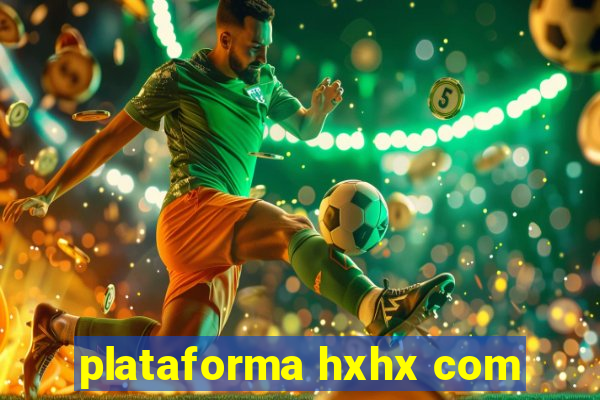 plataforma hxhx com